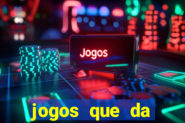 jogos que da dinheiro sem depositar